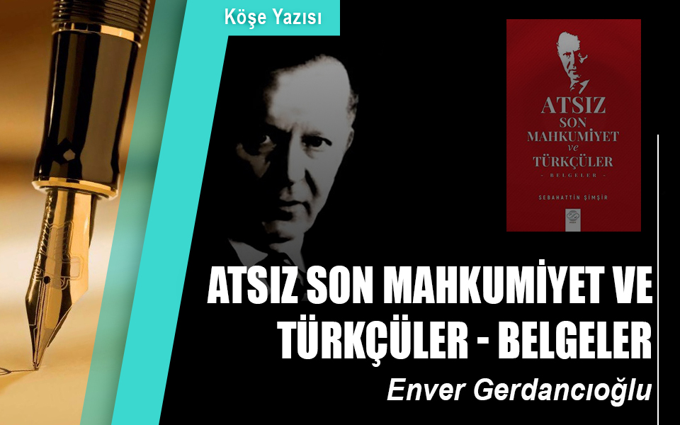 386035ATSIZ Son Mahkumiyet ve Türkçüler - Belgeler.jpg